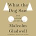 What The Dog Saw: And Other Adventures