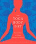 The Yoga Body Diet: Slim and Sexy in 4 Weeks (Without the Stress)