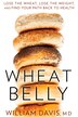 Wheat Belly: Lose the Wheat, Lose the Weight, and…