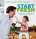 Start Fresh: Your Child's Jump Start to Lifelong Healthy Eating