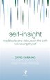 Self-Insight: Roadblocks And Detours On The Path To Knowing Thyself