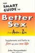 The Smart Guide To Better Sex: Supplements & Herbs to Fire Up Your Sex Life