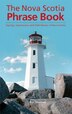 Nova Scotia Phrase Book: Sayings, Expressions, and Odd Names of Nova Scotia