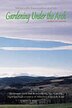 Gardening Under the Arch: Homespun Hints And Money-saving Tips From The Rigorous High Country Of Alberta's Chinook Zone, Revi