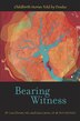 Bearing Witness: Childbirth Stories Told by Doulas