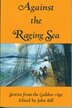 Against the Raging Sea: Stories from the Golden Age