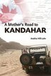 A Mother's Road to Kandahar