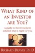 What Kind Of An Investor Are Y: A Guide to Finding the Investment Solution That is Right For You