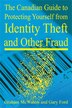 The Canadian Guide To Protecting Yourself From Identity Theft And Other Fraud