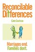 Reconcilable Differences: Marriages End. Families Dont.