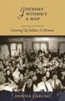 Journey Without A Map: Growing Up Italian : A Memior