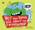 Not Your Typical Book about the Environment: Not Your Typical Book About the Environment