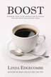 Boost!: Re-Energize and Re-Engage You and Your Team in Crazy Times