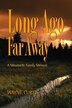 Long Ago and Far Away: A Miramichi Family Memoir
