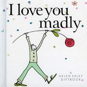 BOOK: I Love You Madly