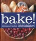 Bake!: Essential Techniques for Perfect Baking