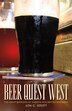 Beer Quest West: The Craft Brewers of Alberta and British Columbia