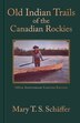 Old Indian Trails of the Canadian Rockies: 100th…