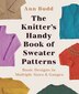 The Knitter's Handy Book of Sweater Patterns: Basic Designs In Multiple Sizes & Gauges