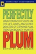 Perfectly Plum: Unauthorized Essays On the Life, Loves And Other Disasters of Stephanie Plum, Trenton Bounty Hunter