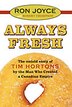 Always Fresh the Untold Story of Tim Hortons: The Untold Story Of Tim Hortons By The Man Who Created A Canadian Empire