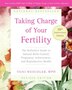 Taking Charge Of Your Fertility 10th Anniversary Edition: The Definitive Guide to Natural Birth Control, Pregnancy Achievement, and Reproductive Healt