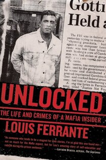Unlocked: The Life And Crimes Of A Mafia Insider