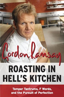Roasting in Hell''s Kitchen