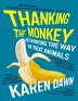 Thanking The Monkey: Rethinking the Way We Treat Animals
