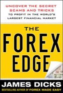 The Forex Edge: Uncover the Secret Scams and Tricks to Profit in the World''s Largest Financial Market