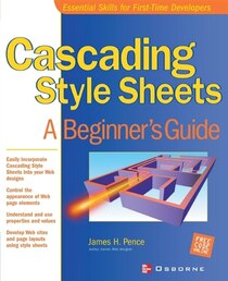 Cascading Style Sheets: A Beginner''s Guide