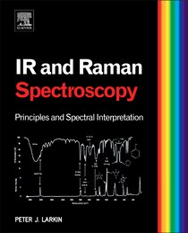 Infrared And Raman Spectroscopy; Principles And Spectral Interpretation