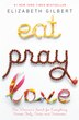 Eat Pray Love: One Woman's Search For Everything Across Italy, India And Indonesia