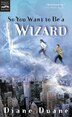 So You Want to be a Wizard: The First Book in the Young Wizards Series