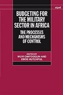Budgeting For The Military Sector In Africa: The Process And Mechanisms Of Control