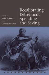 Recalibrating Retirement Spending and Saving