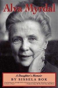 Alva Myrdal: A Daughter''s Memoir