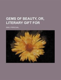 Gems of beauty, or, Literary gift for ...