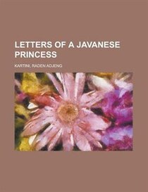 Letters of a Javanese princess