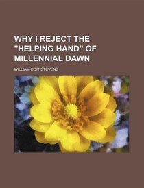 Why I reject the &quot;helping hand&quot; of Millennial dawn