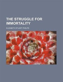 The Struggle For Immortality