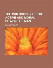 The philosophy of the active and moral powers of man