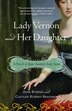 Lady Vernon And Her Daughter: A Novel Of Jane Austen's Lady Susan