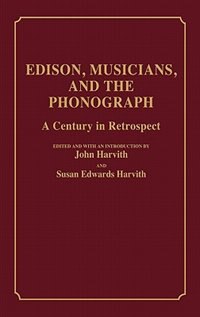 Edison, Musicians, And The Phonograph: A Century In Retrospect