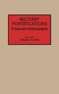 Military Fortifications: A Selective Bibliography
