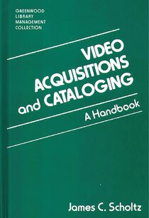 Video Acquisitions And Cataloging: A Handbook