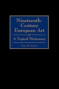 Nineteenth-century European Art: A Topical Dictionary
