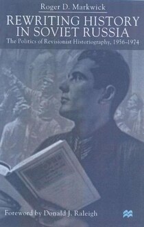 Rewriting History In Soviet Russia 1956-1974