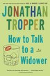 How To Talk To A Widower: A Novel