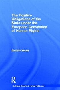 The Positive Obligations of the State under the European Convention of Human Rights
